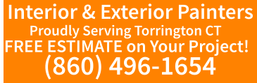 Proudly Serving Torrington CT  FREE ESTIMATE on Your Project! (860) 496-1654 Interior & Exterior Painters