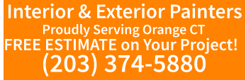 Proudly Serving Orange CT  FREE ESTIMATE on Your Project! (203) 374-5880 Interior & Exterior Painters