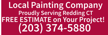 Proudly Serving Redding CT  FREE ESTIMATE on Your Project! (203) 374-5880 Local Painting Company