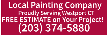 Proudly Serving Westport CT  FREE ESTIMATE on Your Project! (203) 374-5880 Local Painting Company