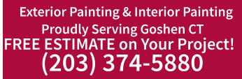 Proudly Serving Goshen CT  FREE ESTIMATE on Your Project! (203) 374-5880 Exterior Painting & Interior Painting
