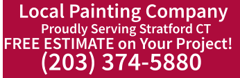 Proudly Serving Stratford CT  FREE ESTIMATE on Your Project! (203) 374-5880 Local Painting Company