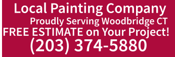 Proudly Serving Woodbridge CT  FREE ESTIMATE on Your Project! (203) 374-5880 Local Painting Company